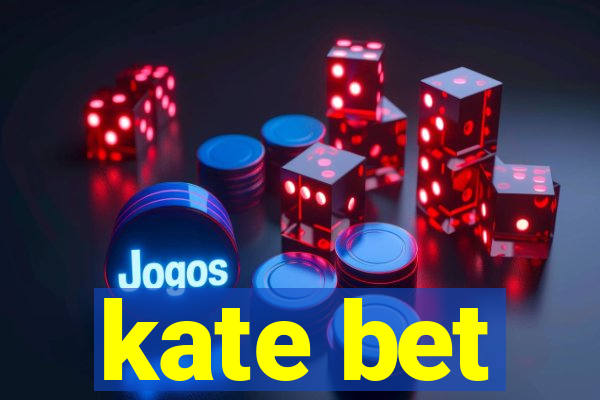 kate bet